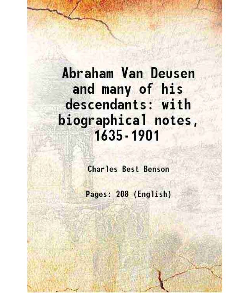     			Abraham Van Deusen and many of his descendants with biographical notes, 1635-1901 1901 [Hardcover]