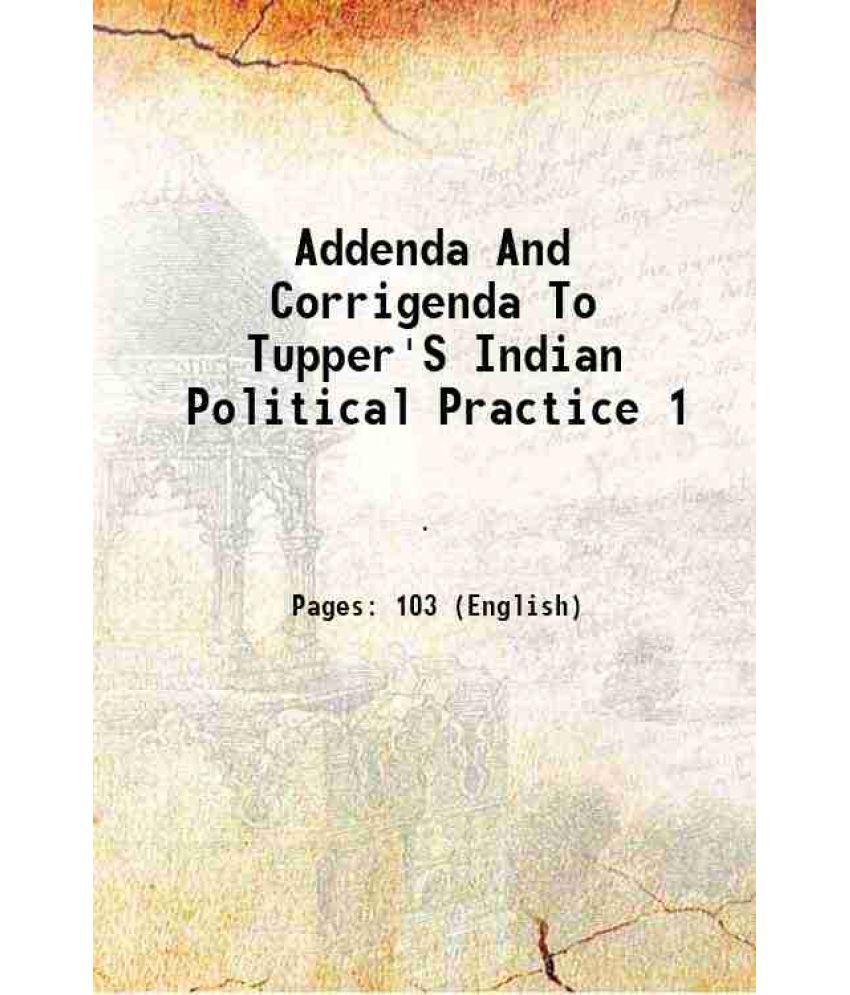     			Addenda And Corrigenda To Tupper'S Indian Political Practice 1 1901 [Hardcover]