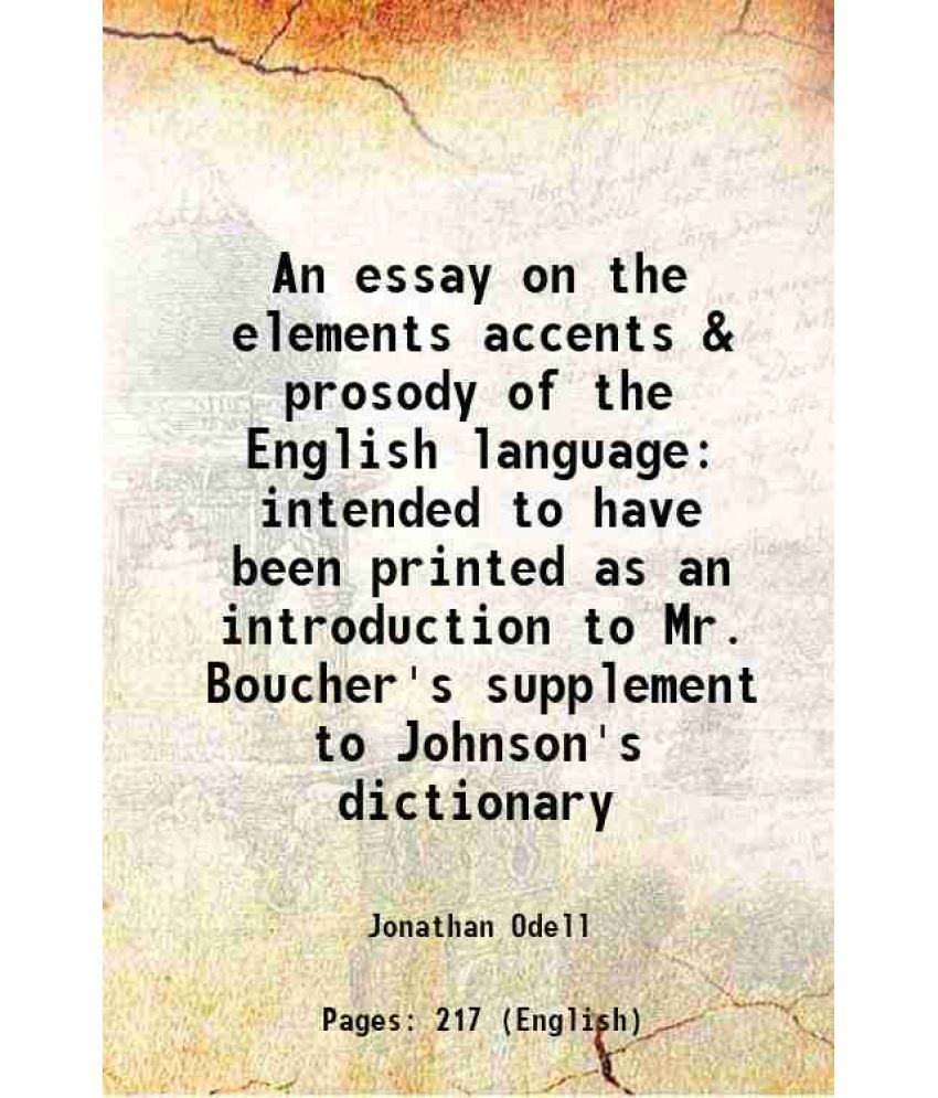     			An essay on the elements accents & prosody of the English language intended to have been printed as an introduction to Mr. Boucher's suppl [Hardcover]