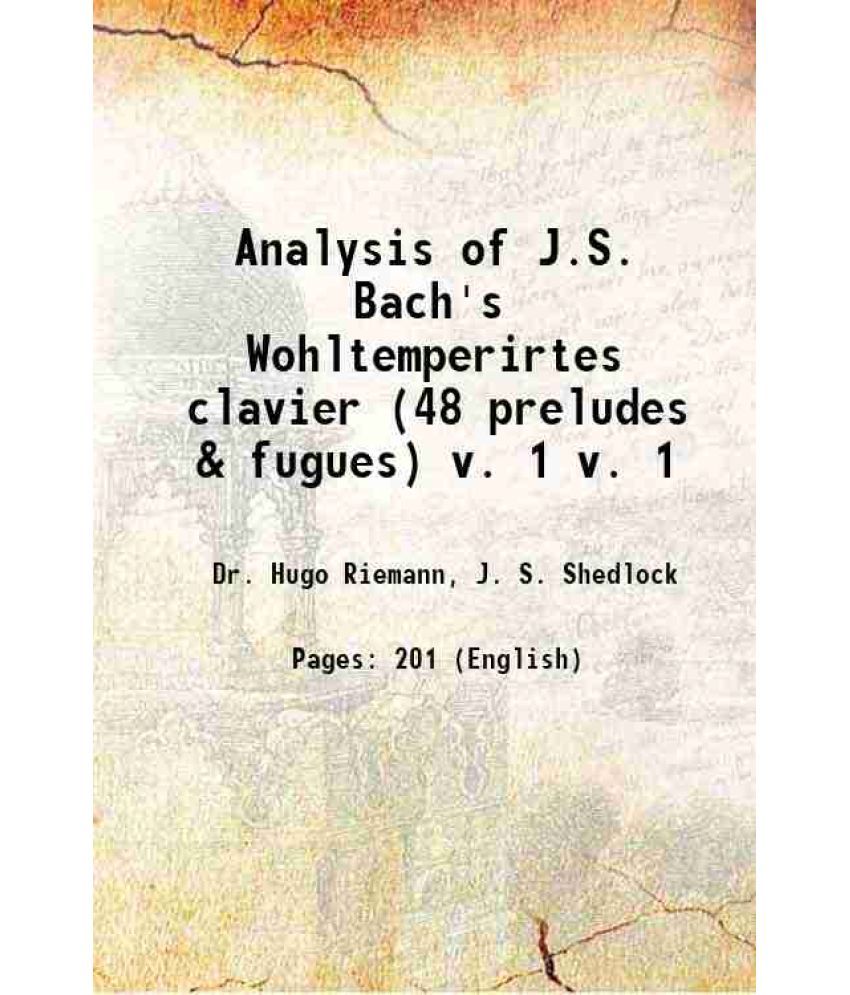     			Analysis of J. S. Bach's Wohltemperirtes clavier (48 preludes & fugues) Volume (Part. 1) 1893 [Hardcover]