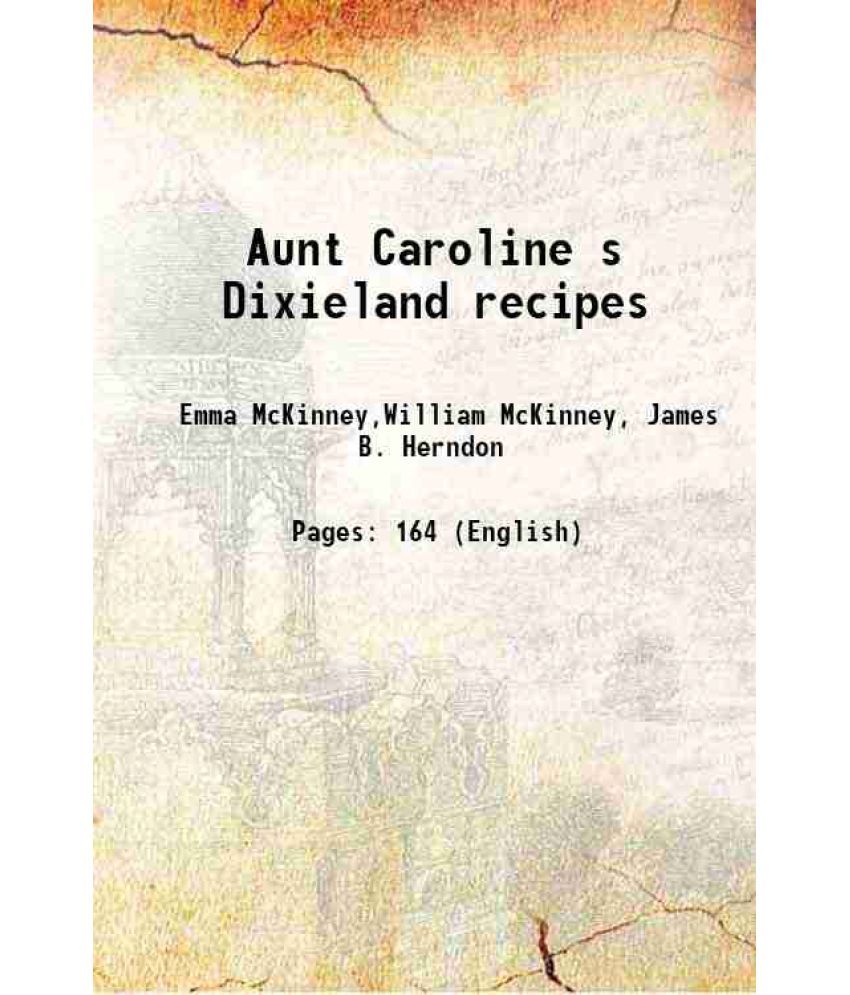     			Aunt Caroline s Dixieland recipes 1922 [Hardcover]