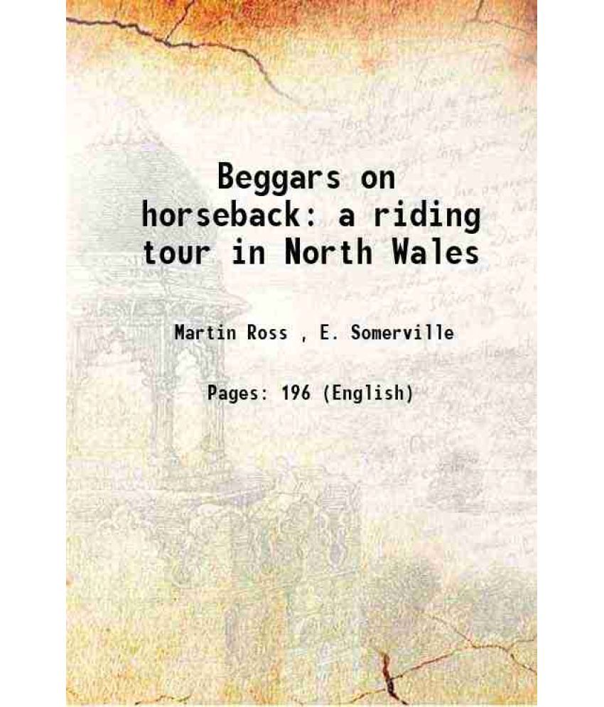     			Beggars on horseback; a riding tour in North Wales : a riding tour in North Wales 1895 [Hardcover]