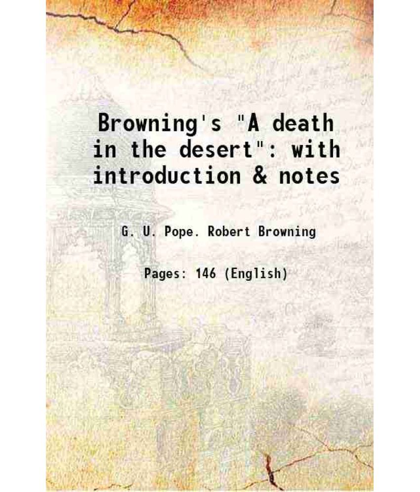     			Browning's "A death in the desert" with introduction & notes 1904 [Hardcover]