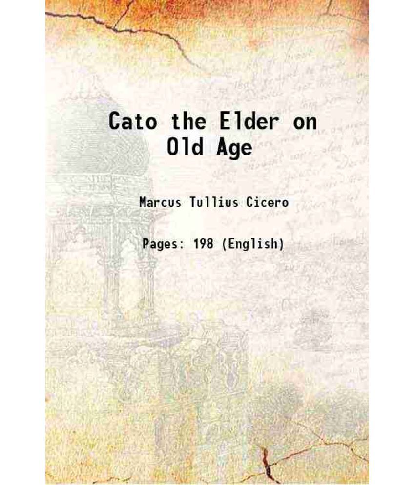     			Cato the Elder on Old Age 1886 [Hardcover]