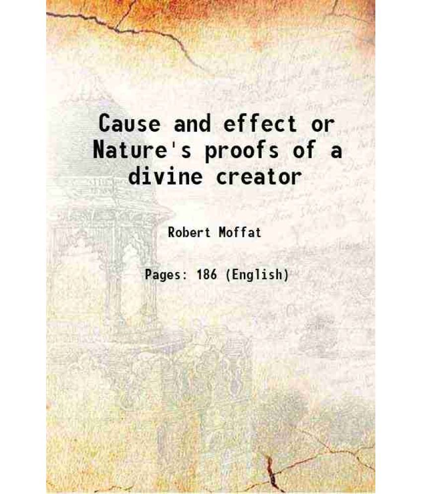     			Cause and effect or Nature's proofs of a divine creator 1819 [Hardcover]