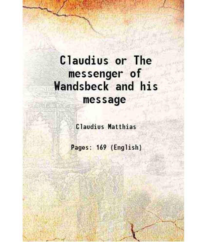     			Claudius or The messenger of Wandsbeck and his message 1859 [Hardcover]