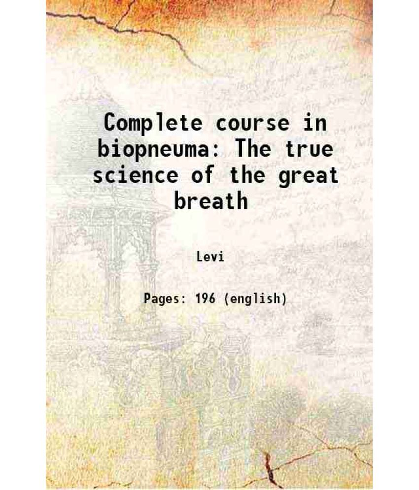     			Complete course in biopneuma The true science of the great breath 1921 [Hardcover]