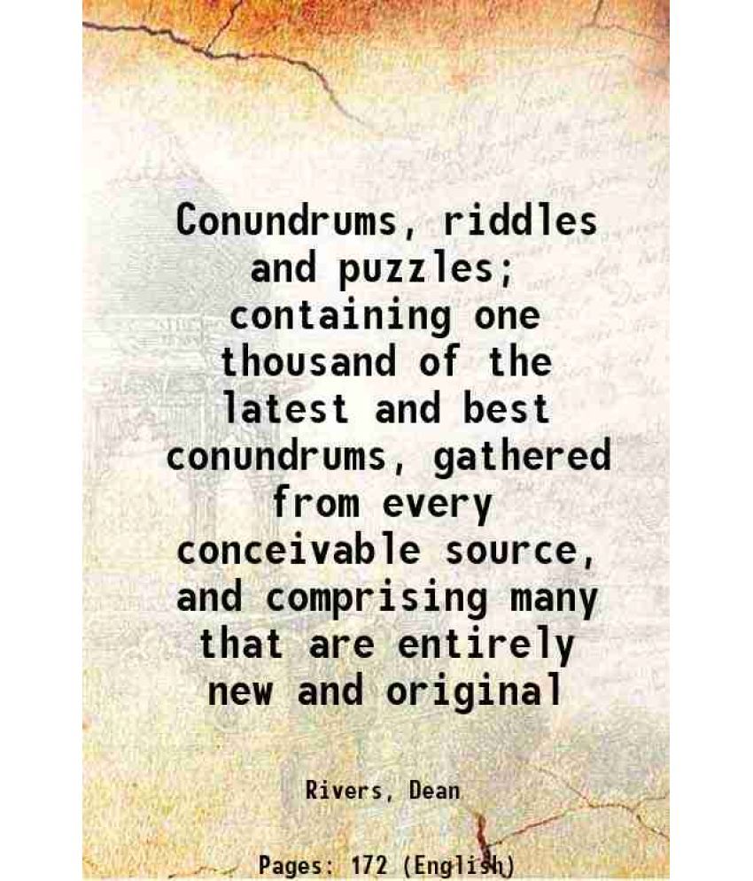     			Conundrums, riddles and puzzles; containing one thousand of the latest and best conundrums, gathered from every conceivable source, and co [Hardcover]