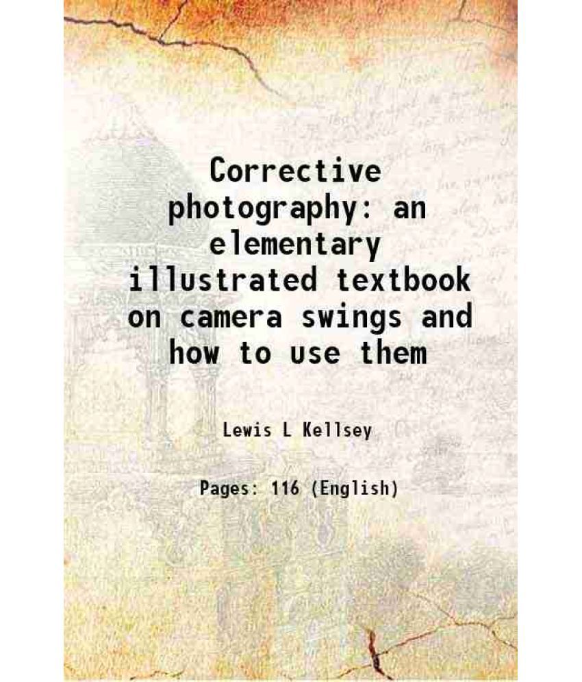     			Corrective photography an elementary illustrated textbook on camera swings and how to use them 1947 [Hardcover]