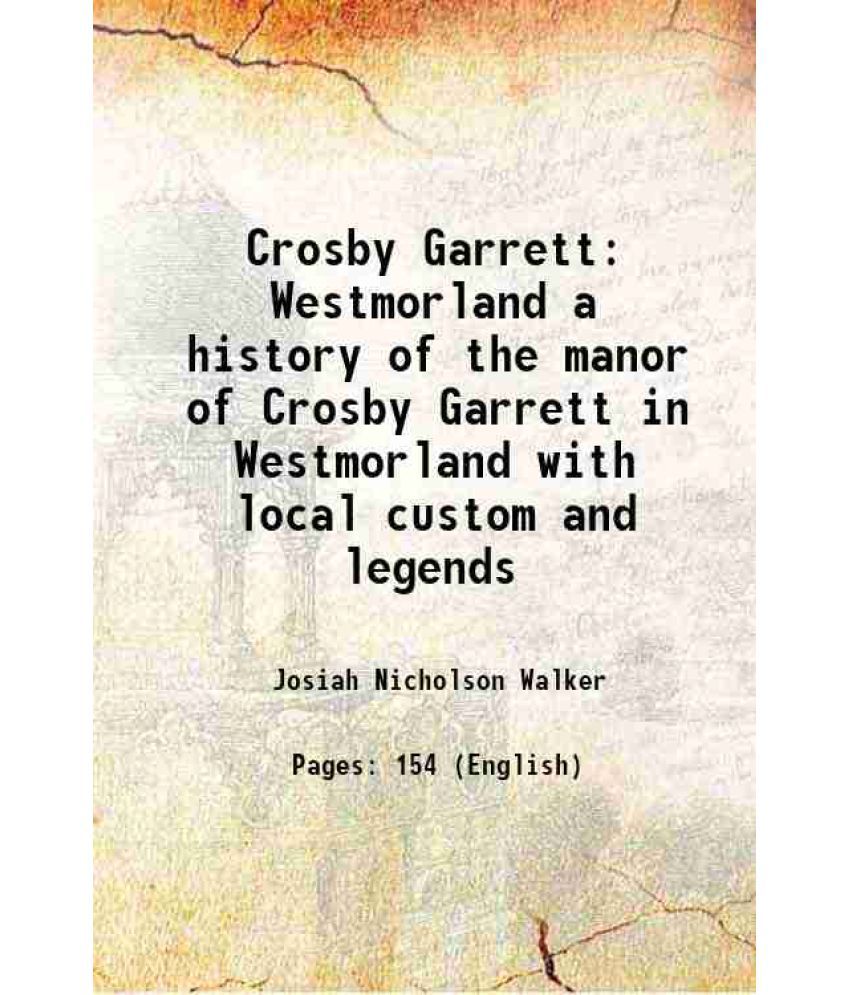     			Crosby Garrett Westmorland a history of the manor of Crosby Garrett in Westmorland with local custom and legends 1914 [Hardcover]