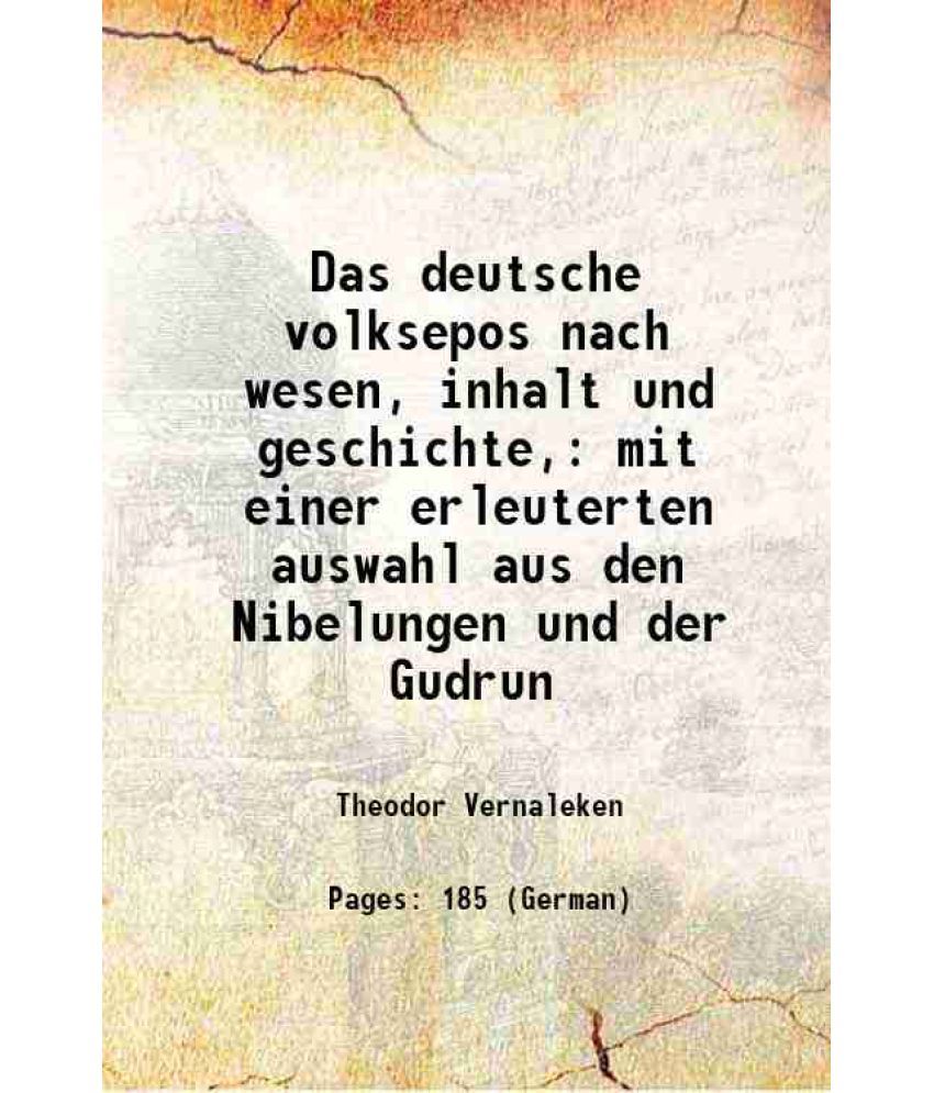     			Das deutsche volksepos nach wesen, inhalt und geschichte, mit einer erleuterten auswahl aus den Nibelungen und der Gudrun 1846 [Hardcover]