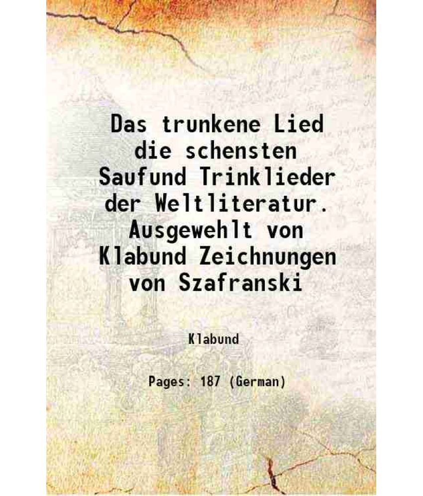     			Das trunkene Lied die schensten Saufund Trinklieder der Weltliteratur. Ausgewehlt von Klabund Zeichnungen von Szafranski 1920 [Hardcover]