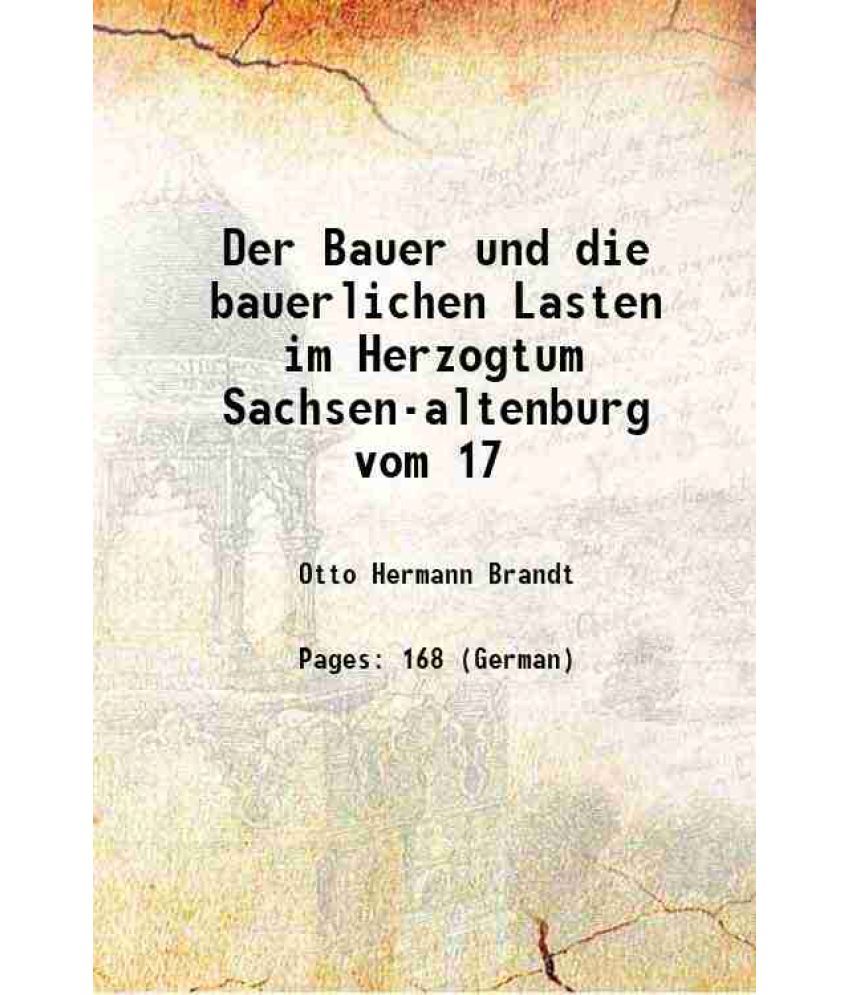     			Der Bauer und die bauerlichen Lasten im Herzogtum Sachsen-altenburg vom 17 1906 [Hardcover]