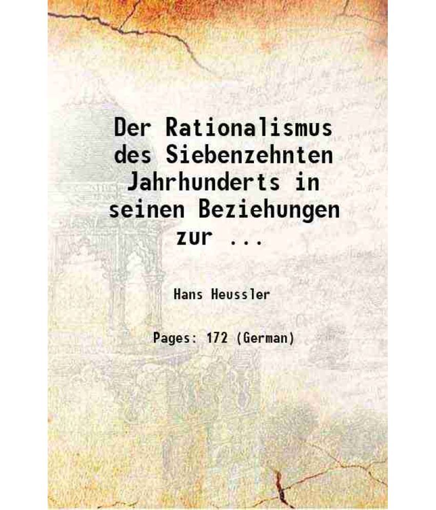     			Der Rationalismus des Siebenzehnten Jahrhunderts in seinen Beziehungen zur ... 1885 [Hardcover]