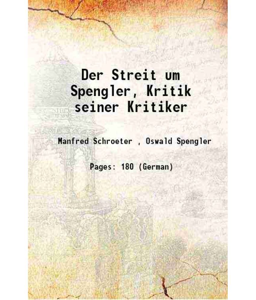     			Der Streit um Spengler, Kritik seiner Kritiker 1922 [Hardcover]