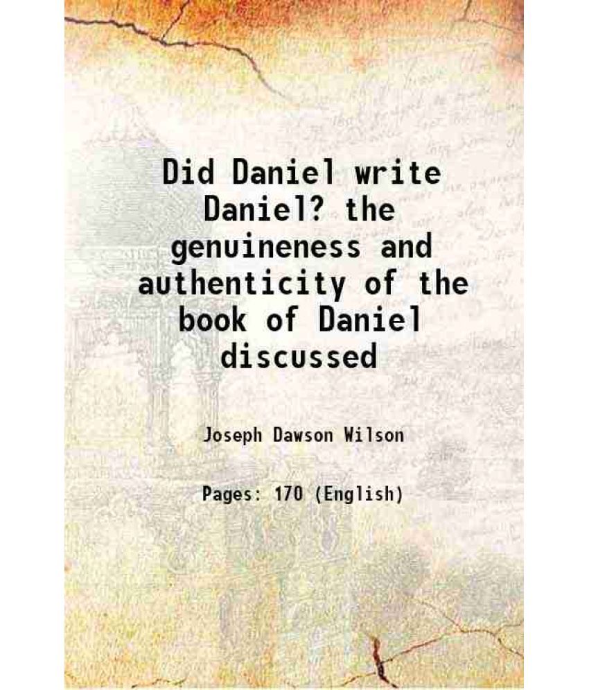     			Did Daniel write Daniel? the genuineness and authenticity of the book of Daniel discussed 1860 [Hardcover]