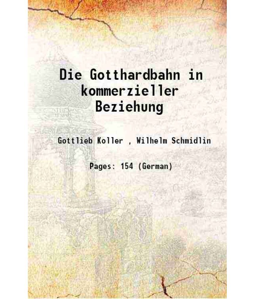     			Die Gotthardbahn in kommerzieller Beziehung 1864 [Hardcover]