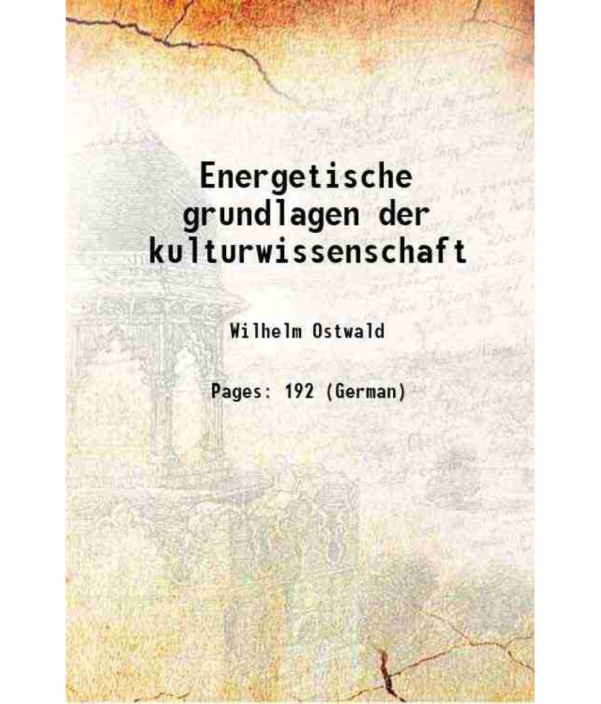     			Energetische grundlagen der kulturwissenschaft 1909 [Hardcover]