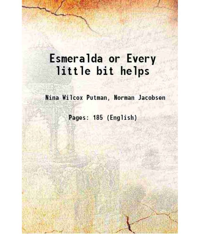     			Esmeralda or Every little bit helps 1918 [Hardcover]