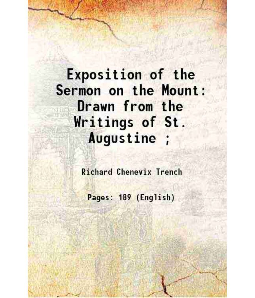     			Exposition of the Sermon on the Mount: Drawn from the Writings of St. Augustine ; 1844 [Hardcover]