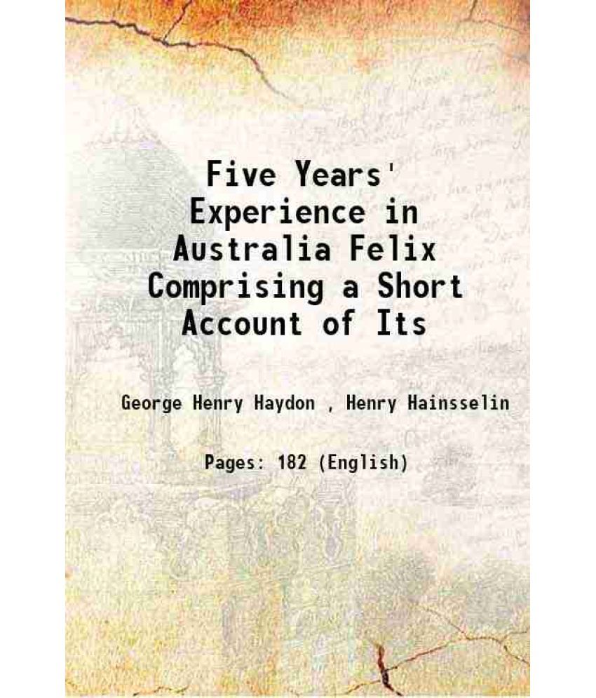     			Five Years' Experience in Australia Felix 1846 [Hardcover]