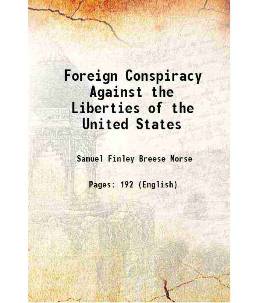     			Foreign Conspiracy Against the Liberties of the United States 1835 [Hardcover]