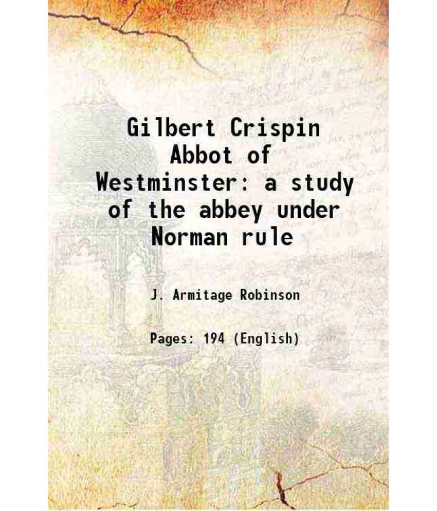     			Gilbert Crispin Abbot of Westminster a study of the abbey under Norman rule 1911 [Hardcover]