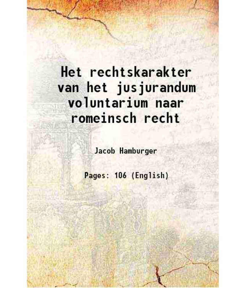     			Het rechtskarakter van het jusjurandum voluntarium naar romeinsch recht 1894 [Hardcover]