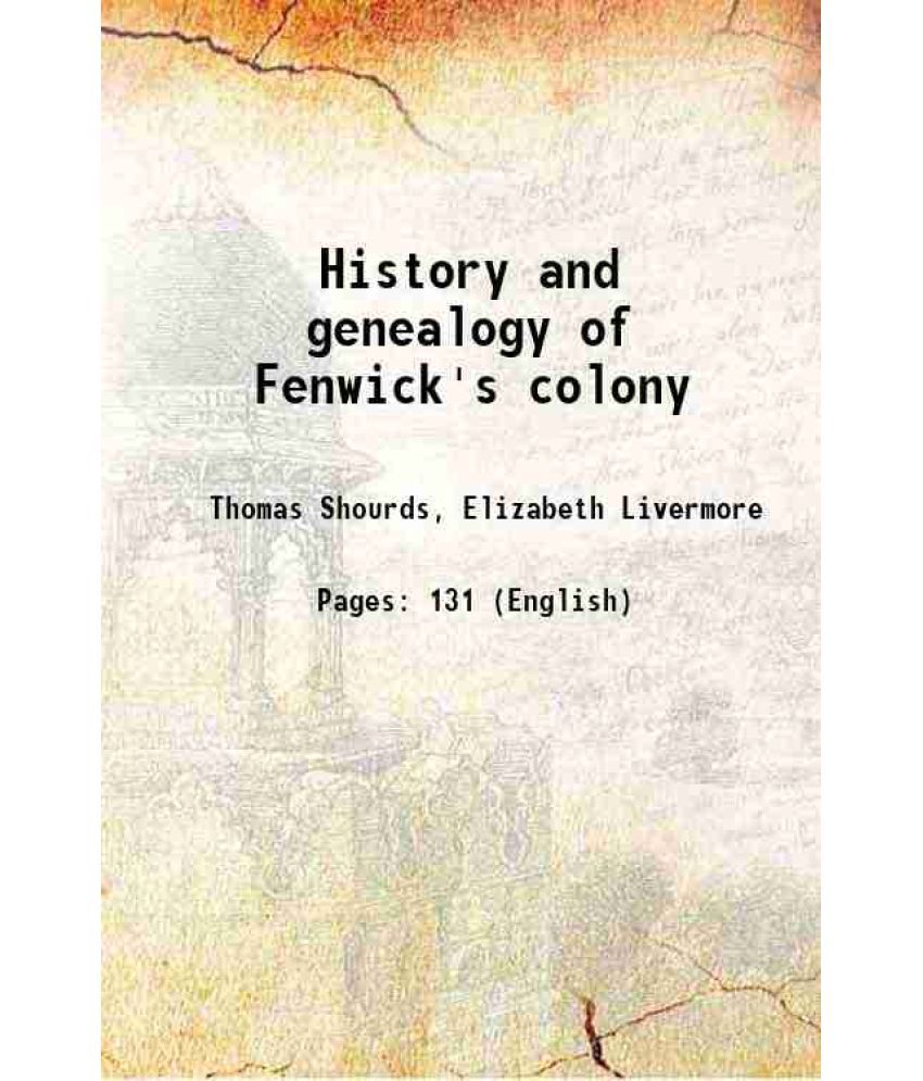     			History and genealogy of Fenwick's colony 1876 [Hardcover]