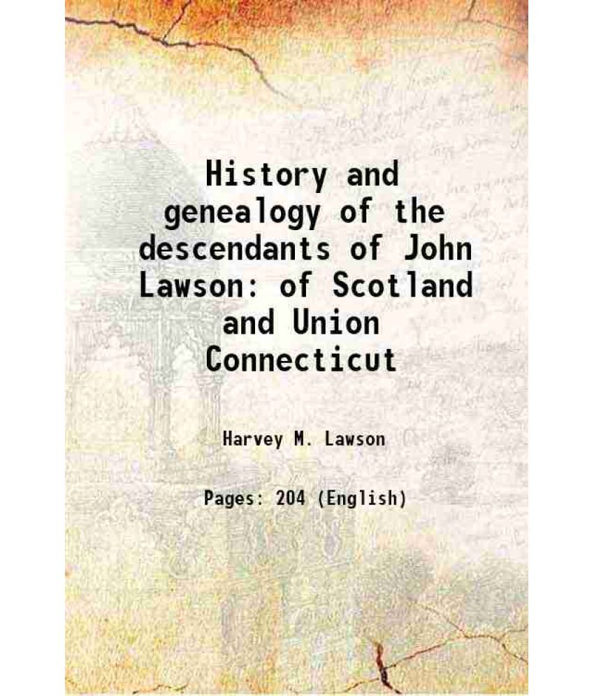     			History and genealogy of the descendants of John Lawson of Scotland and Union Connecticut 1931 [Hardcover]