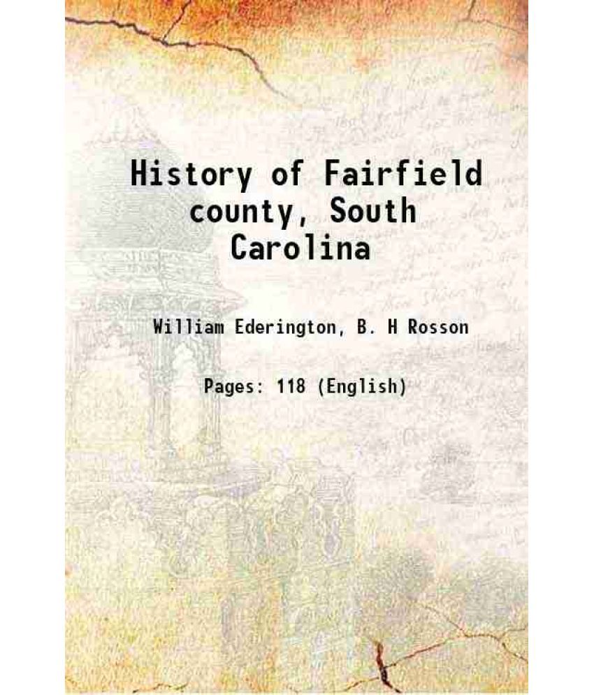     			History of Fairfield county, South Carolina 1902 [Hardcover]