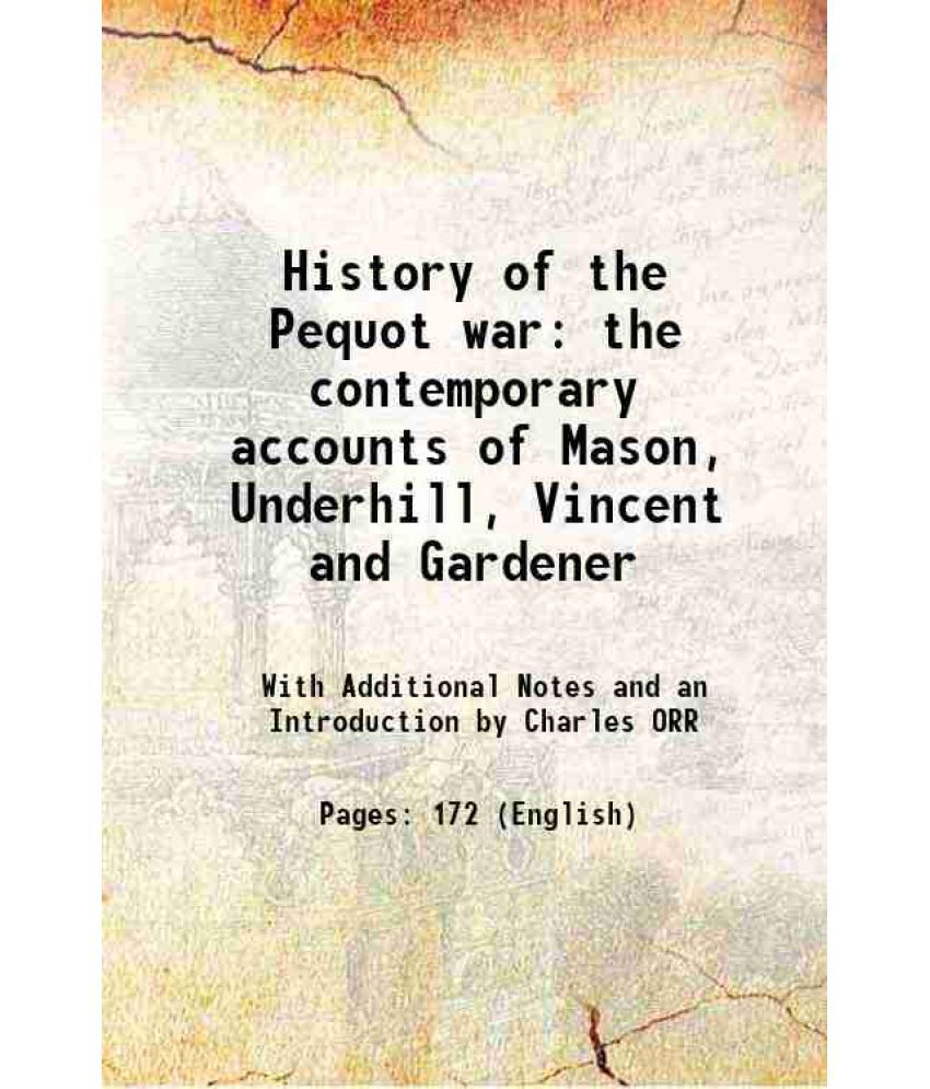     			History of the Pequot war the contemporary accounts of Mason, Underhill, Vincent and Gardener 1897 [Hardcover]