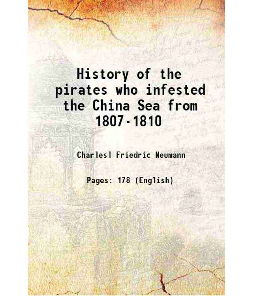     			History of the pirates who infested the China Sea from 1807-1810 1831 [Hardcover]