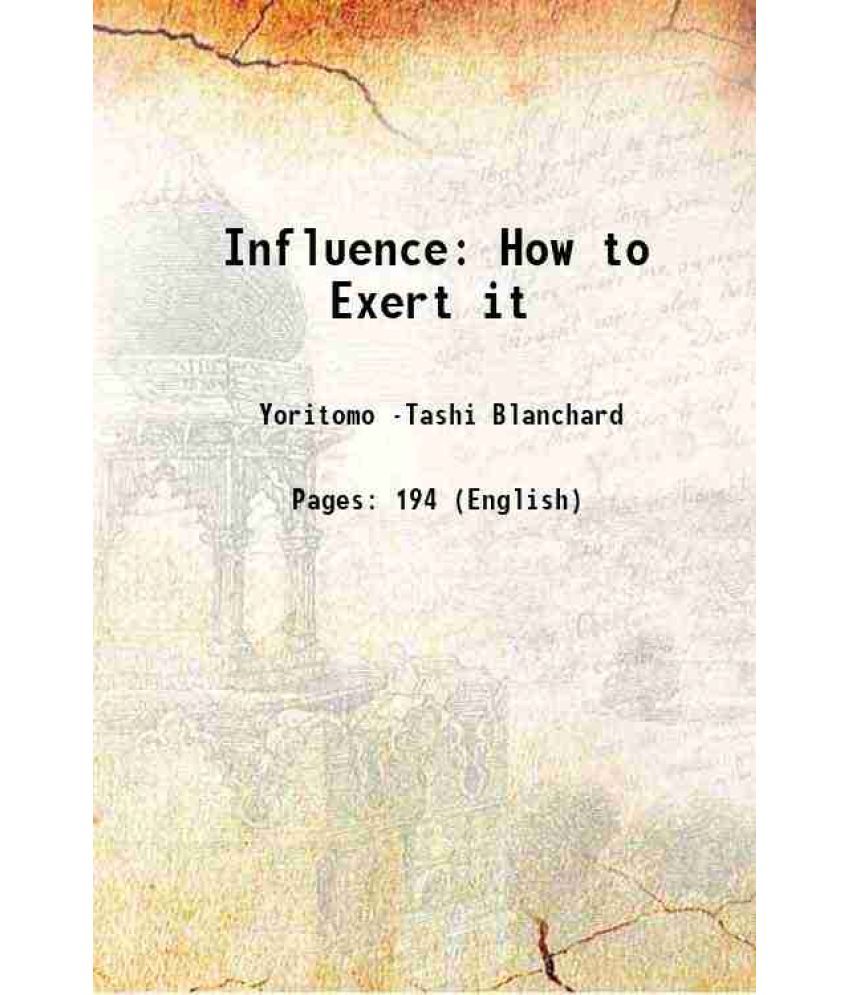     			Influence How to Exert it 1915 [Hardcover]