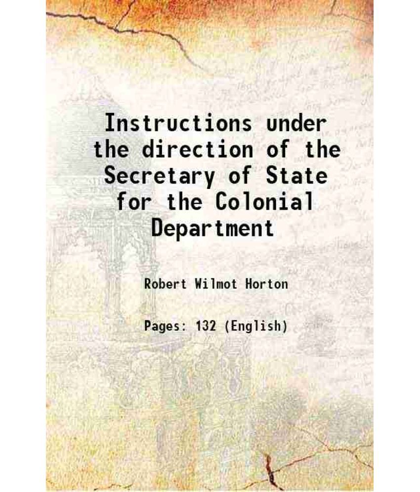     			Instructions under the direction of the Secretary of State for the Colonial Department 1827 [Hardcover]