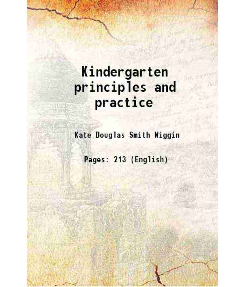     			Kindergarten principles and practice 1896 [Hardcover]