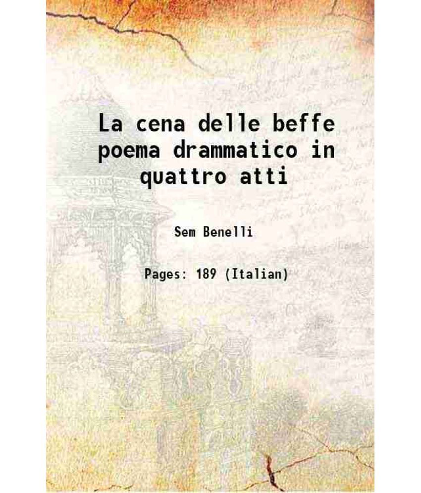     			La cena delle beffe poema drammatico in quattro atti 1909 [Hardcover]