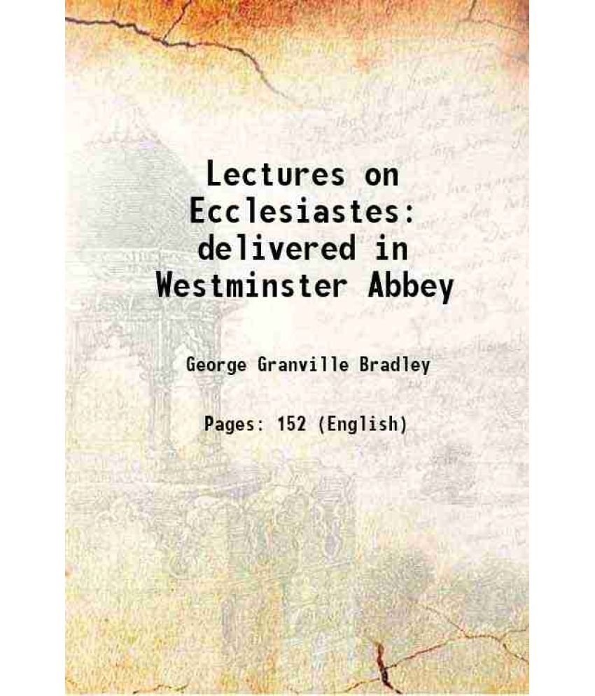     			Lectures on Ecclesiastes delivered in Westminster Abbey 1885 [Hardcover]