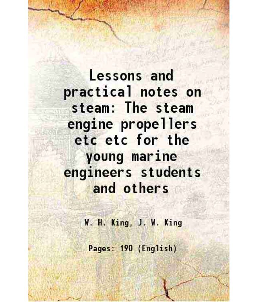     			Lessons and practical notes on steam The steam engine propellers etc etc for the young marine engineers students and others 1862 [Hardcover]