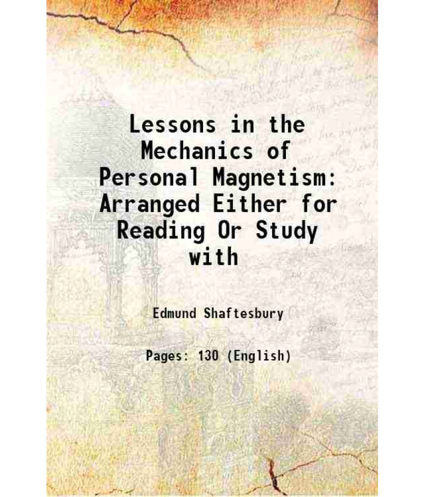     			Lessons in the Mechanics of Personal Magnetism Arranged Either for Reading Or Study with 1888 [Hardcover]