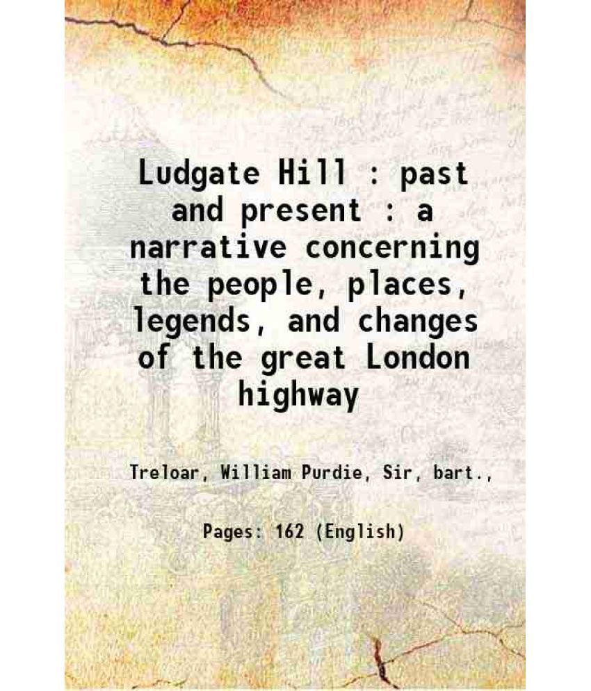     			Ludgate Hill : past and present : a narrative concerning the people, places, legends, and changes of the great London highway 1892 [Hardcover]