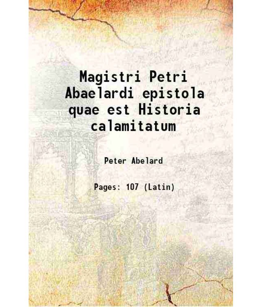     			Magistri Petri Abaelardi epistola quae est Historia calamitatum 1841 [Hardcover]