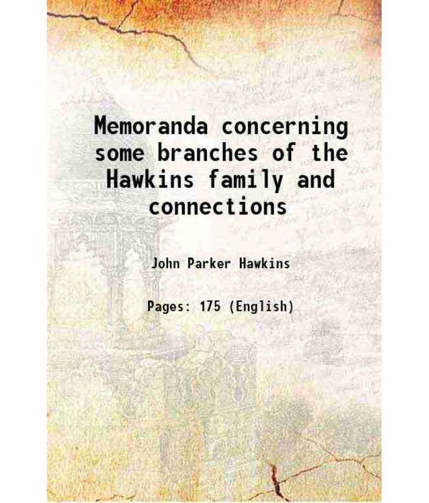     			Memoranda concerning some branches of the Hawkins family and connections 1913 [Hardcover]