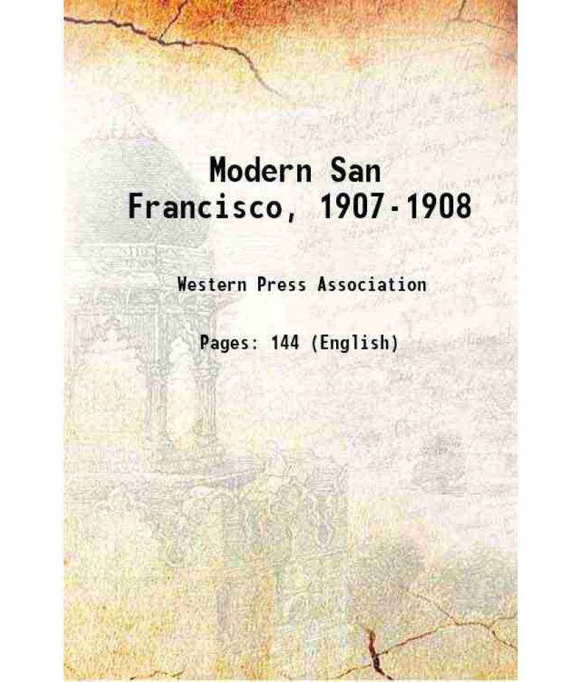     			Modern San Francisco, 1907-1908 1908 [Hardcover]