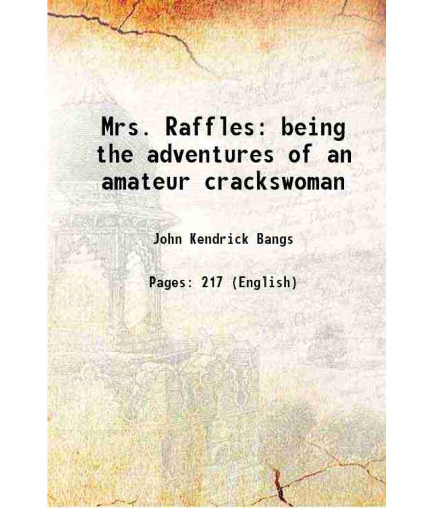     			Mrs. Raffles being the adventures of an amateur crackswoman 1905 [Hardcover]