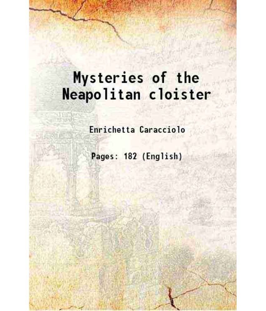     			Mysteries of the Neapolitan cloister 1865 [Hardcover]