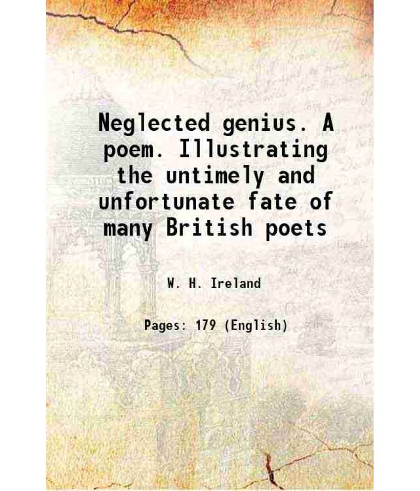     			Neglected genius. A poem. Illustrating the untimely and unfortunate fate of many British poets 1812 [Hardcover]