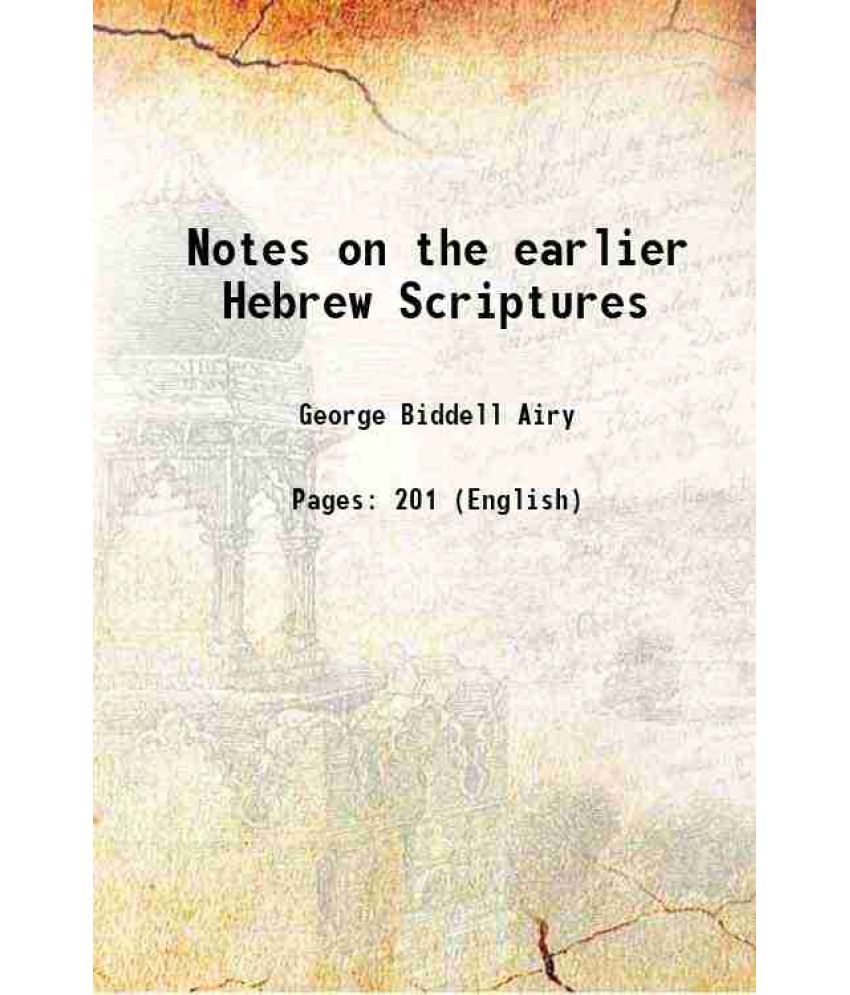     			Notes on the earlier Hebrew Scriptures 1876 [Hardcover]