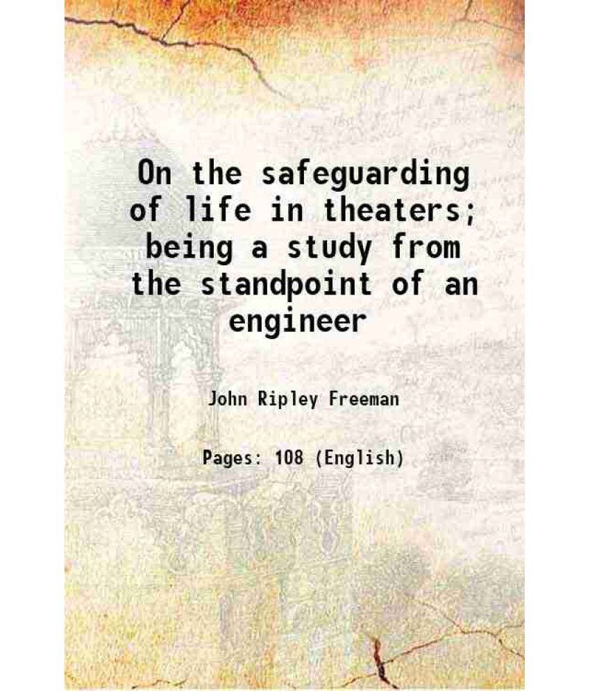     			On the safeguarding of life in theaters; being a study from the standpoint of an engineer 1906 [Hardcover]