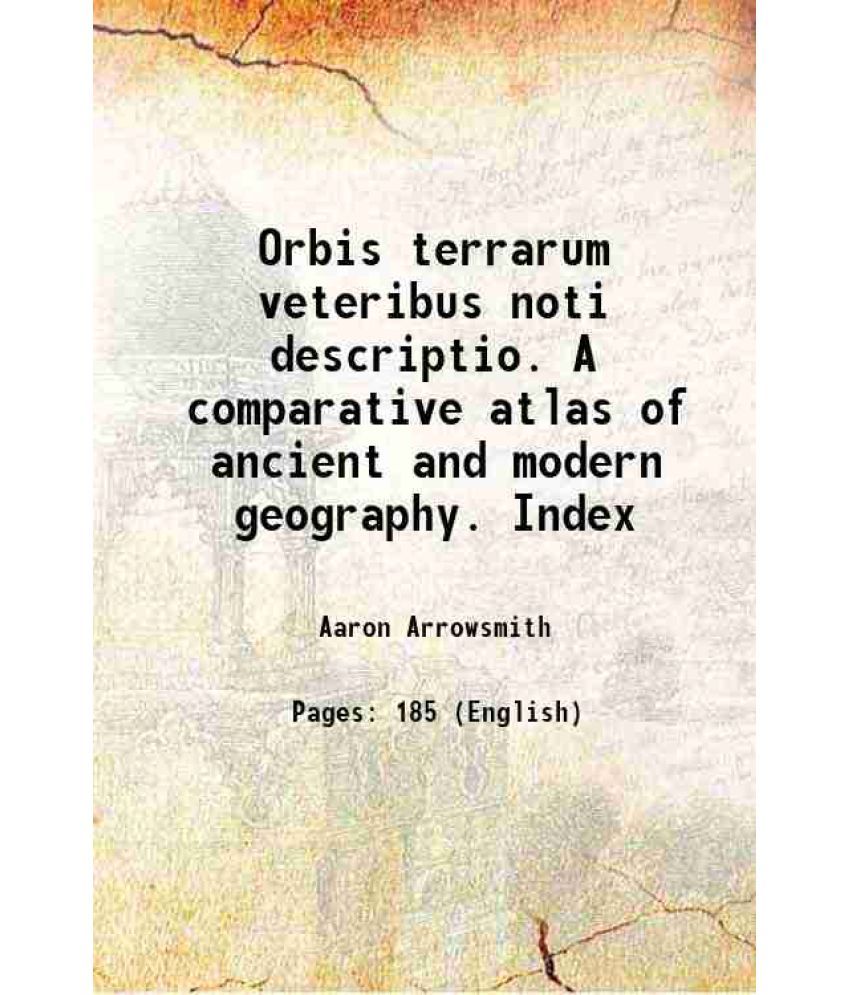     			Orbis terrarum veteribus noti descriptio. A comparative atlas of ancient and modern geography. Index 1856 [Hardcover]